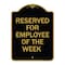 Signmission Reserved for Employee of Week, Black & Gold Aluminum Architectural Sign, 18" x 24", BG-1824-23204 A-DES-BG-1824-23204 - alternate 1
